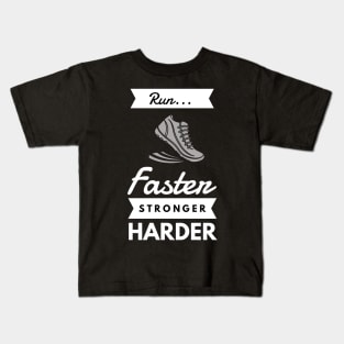 Run faster stronger harder Kids T-Shirt